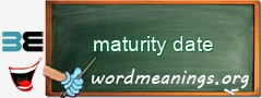 WordMeaning blackboard for maturity date